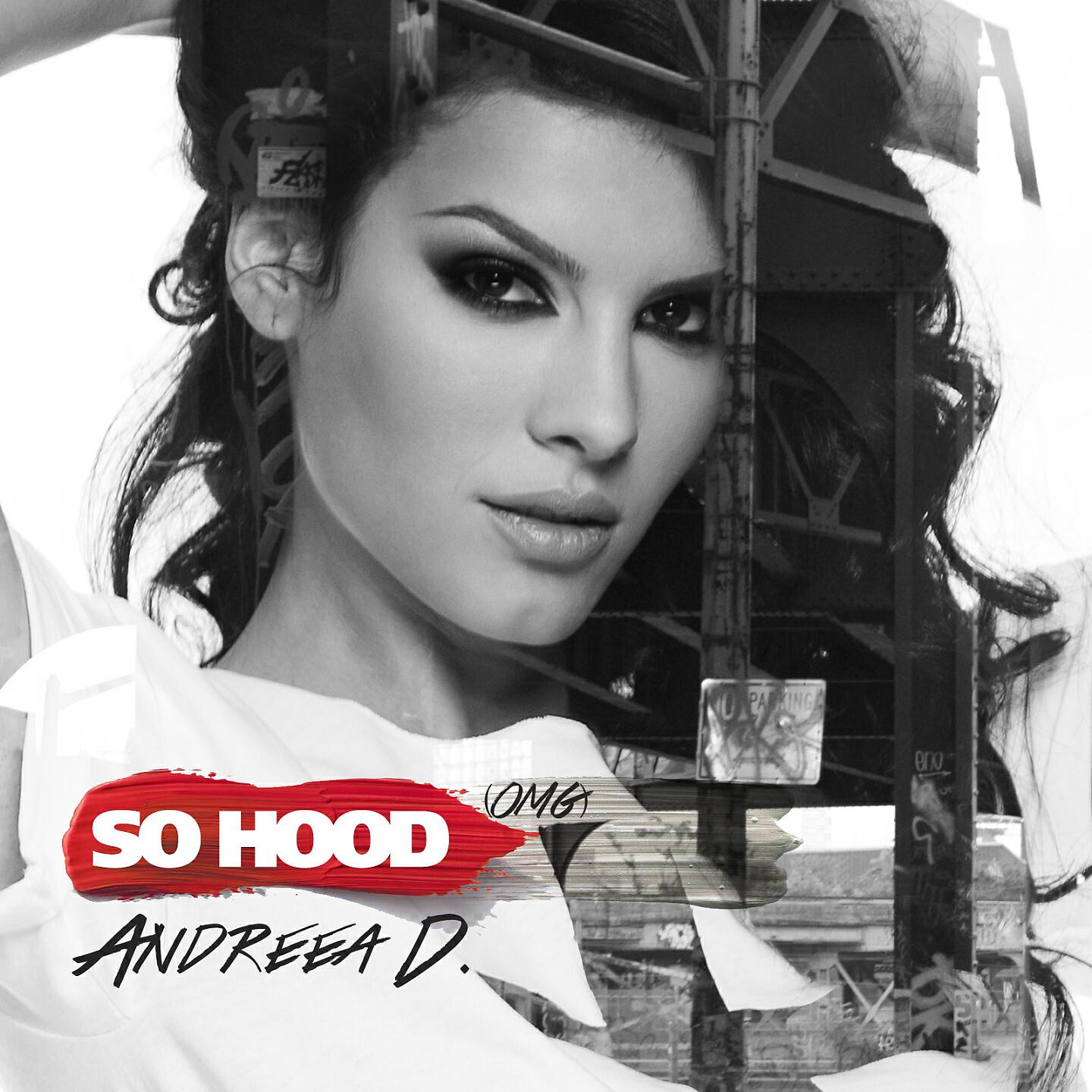 Andreea D - So Hood (OMG)
