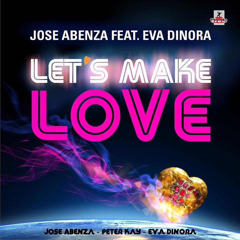 Jose Abenza & Peter Kay Feat Eva Dinora - Let's Make Love (Extended Mix)