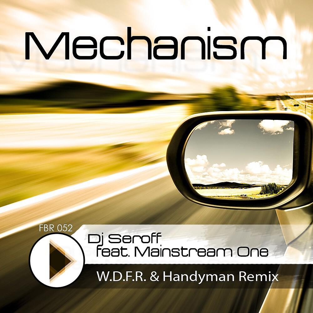 Dj Seroff & MainstreaM One - Mechanism (W.D.F.R. Remix)