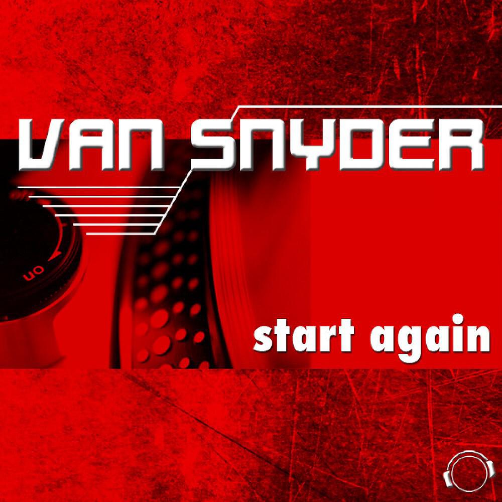 Van Snyder - Start Again (Die Hoerer Remix Edit)