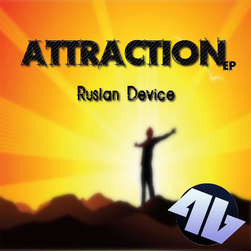 Ruslan Device - Attraction (Original Mix)