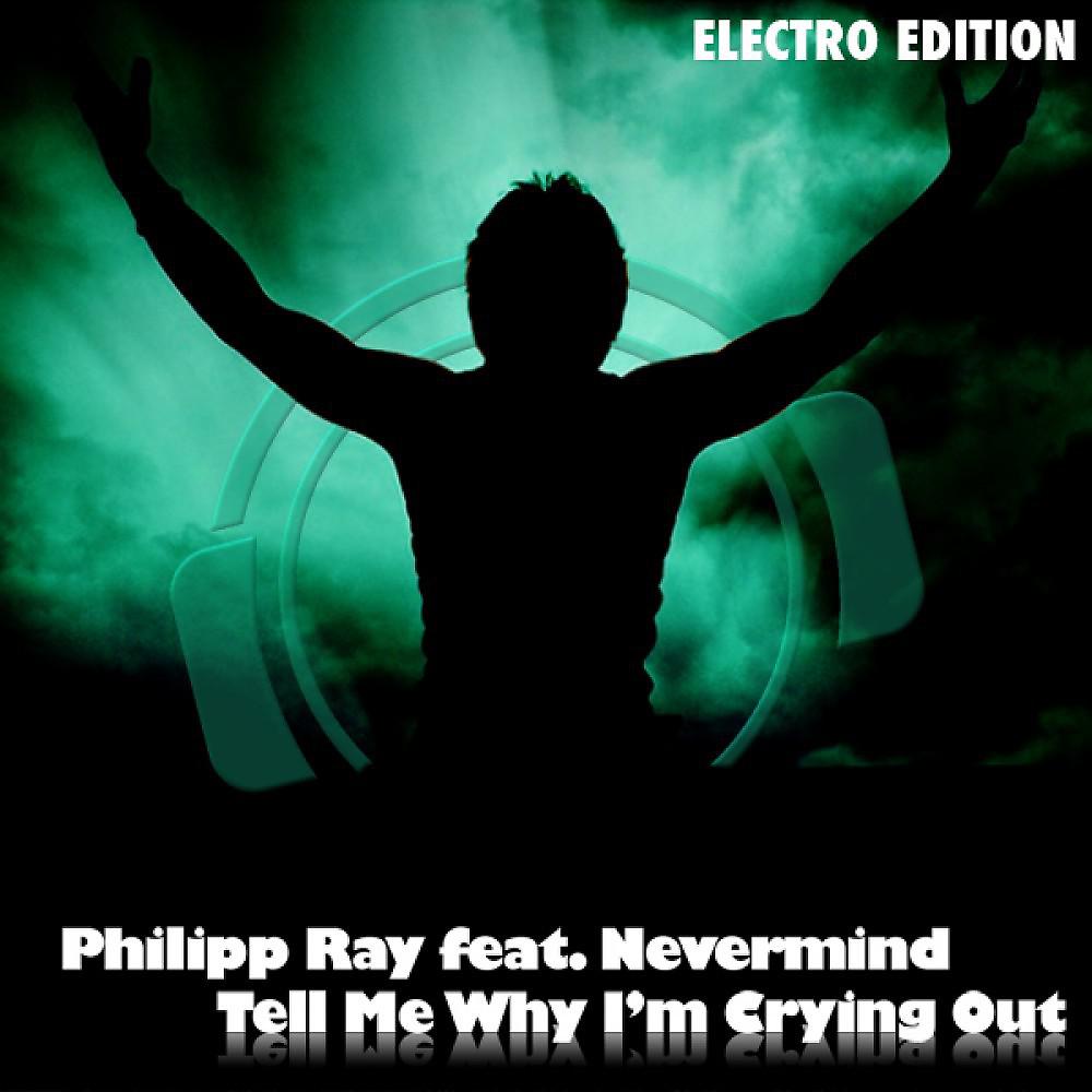 Постер альбома Tell Me Why I'm Crying Out (Electro Edition)