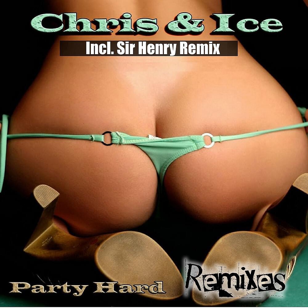 Chris & Ice - Party Hard (Sir Henry Remix Edit)