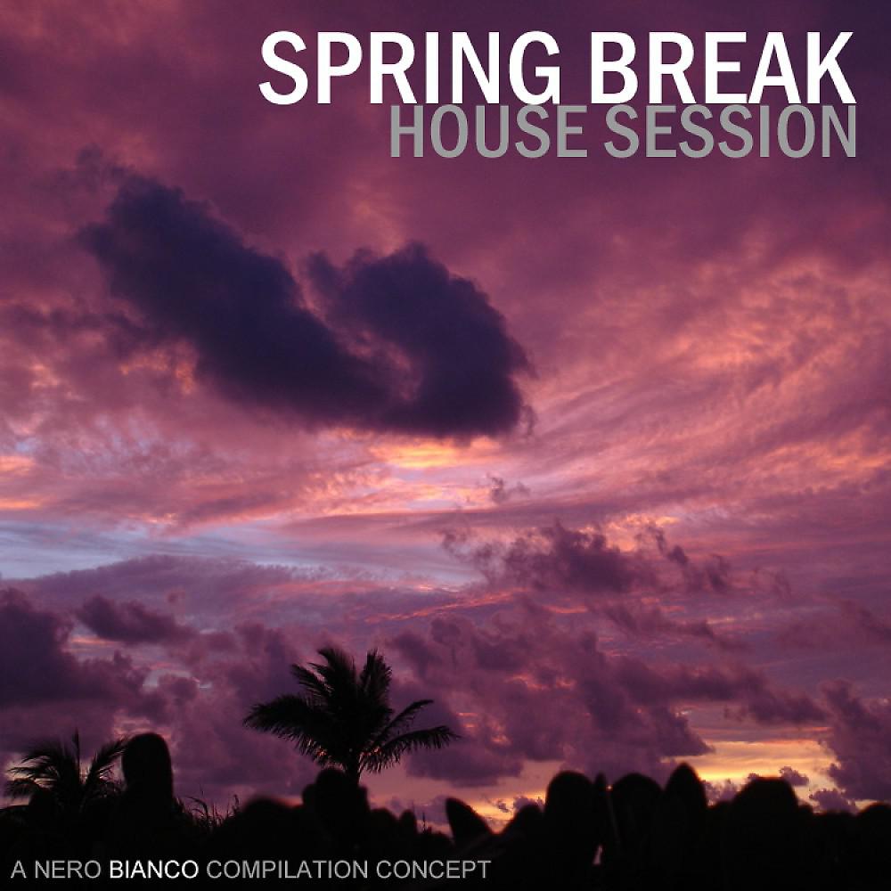 Постер альбома Spring Break House Session