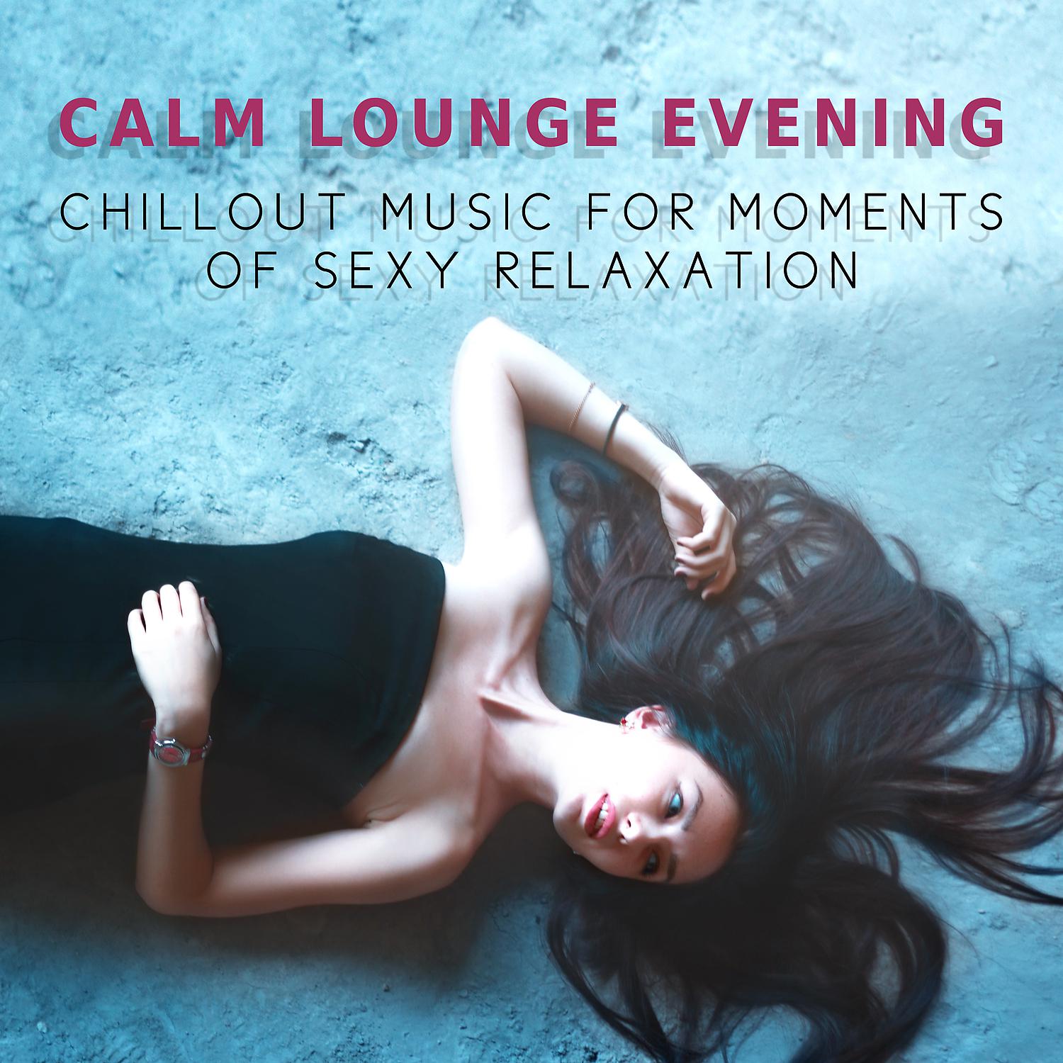 Постер альбома Calm Lounge Evening – Chillout Music for Moments of Sexy Relaxation, Ambient Instrumental & Sensual Music, Background to Your Erotic Moments