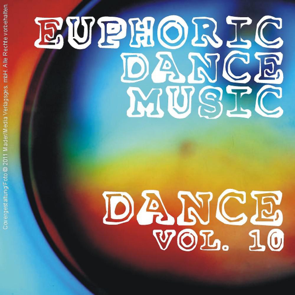 Постер альбома Euphoric Dance Music - Dance Vol. 10