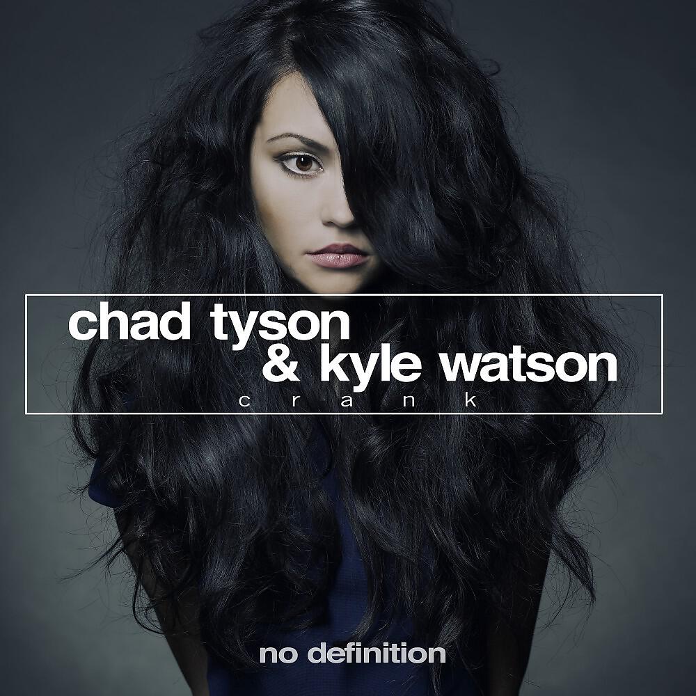 Chad Tyson & Kyle Watson - Crank (Radio Mix)