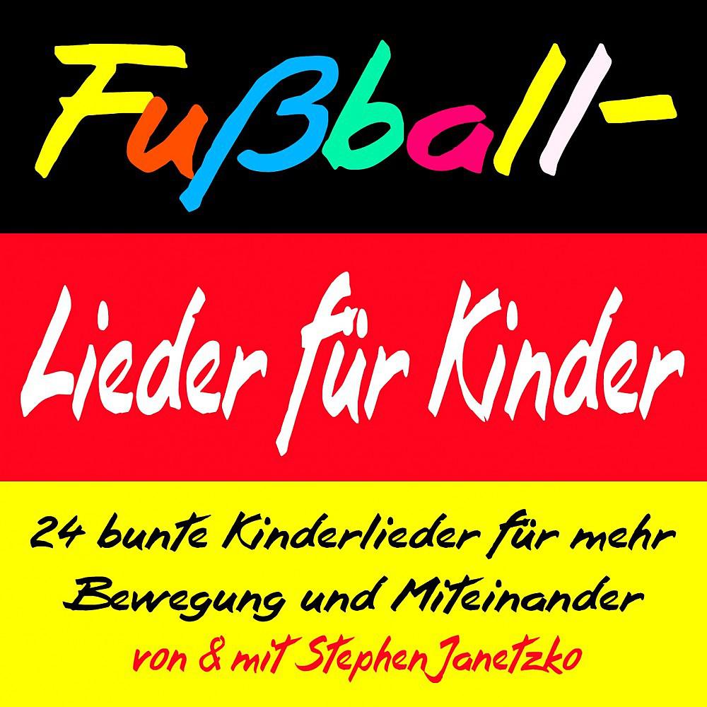 Постер альбома Fußball-Lieder für Kinder - 24 bunte Kinderlieder für mehr Bewegung und Miteinander