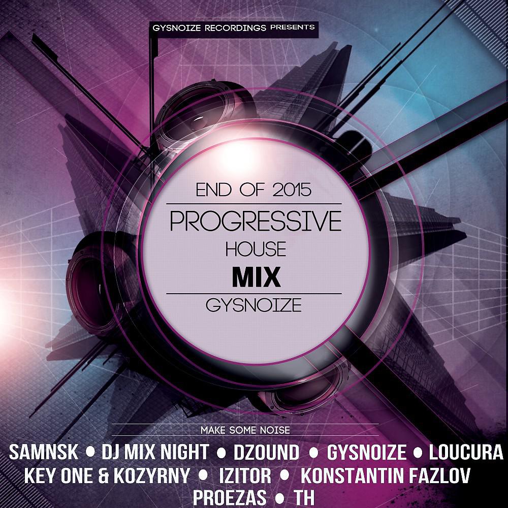 Постер альбома Gysnoize - Progressive House Mix, End of 2015
