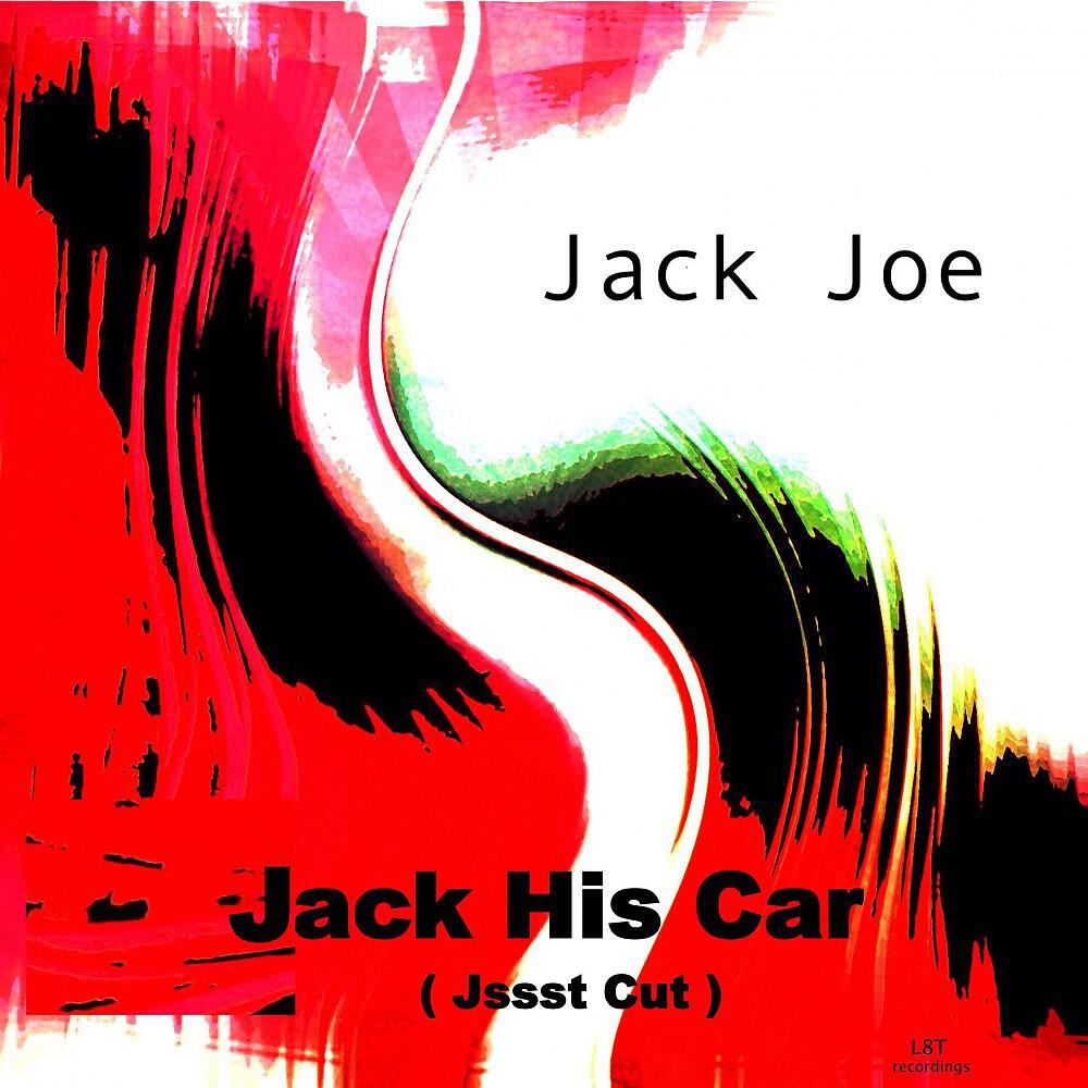 Jack Joe - Jack His Car (Jssst Cut)