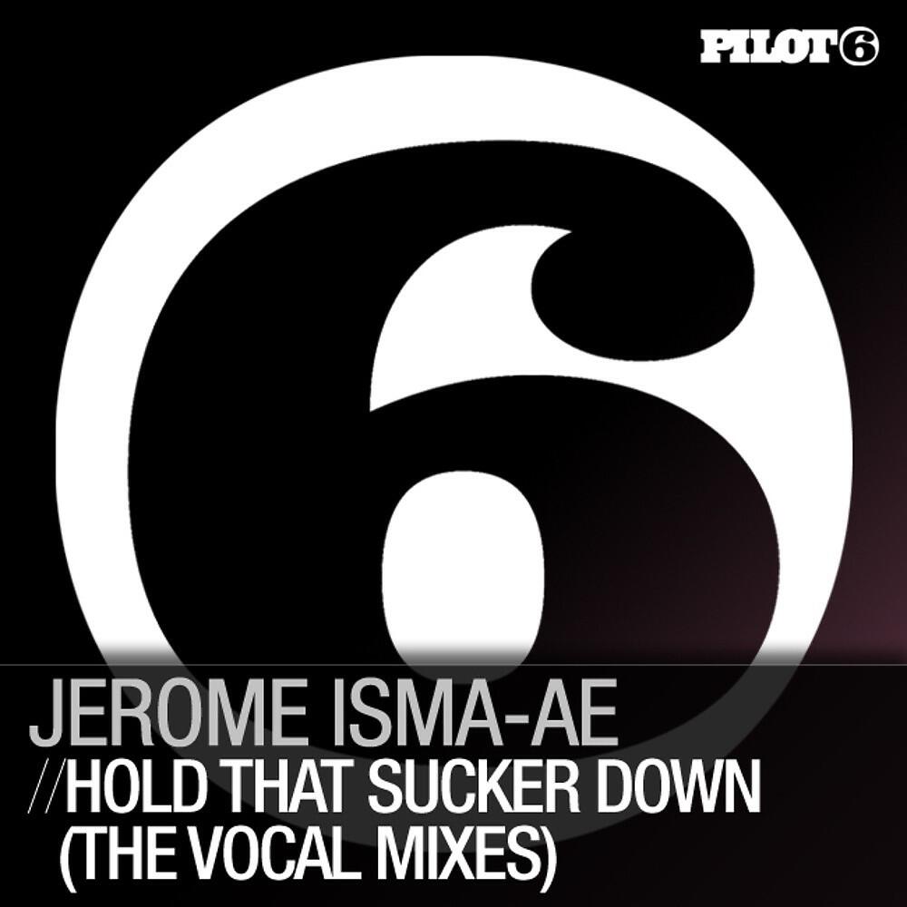 Jerome Isma-Ae - Hold That Sucker Down (Extended Vocal Mix)