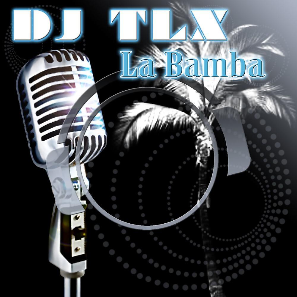 DJ TLX - La Bamba (King Chronic's La Bomba Remix)