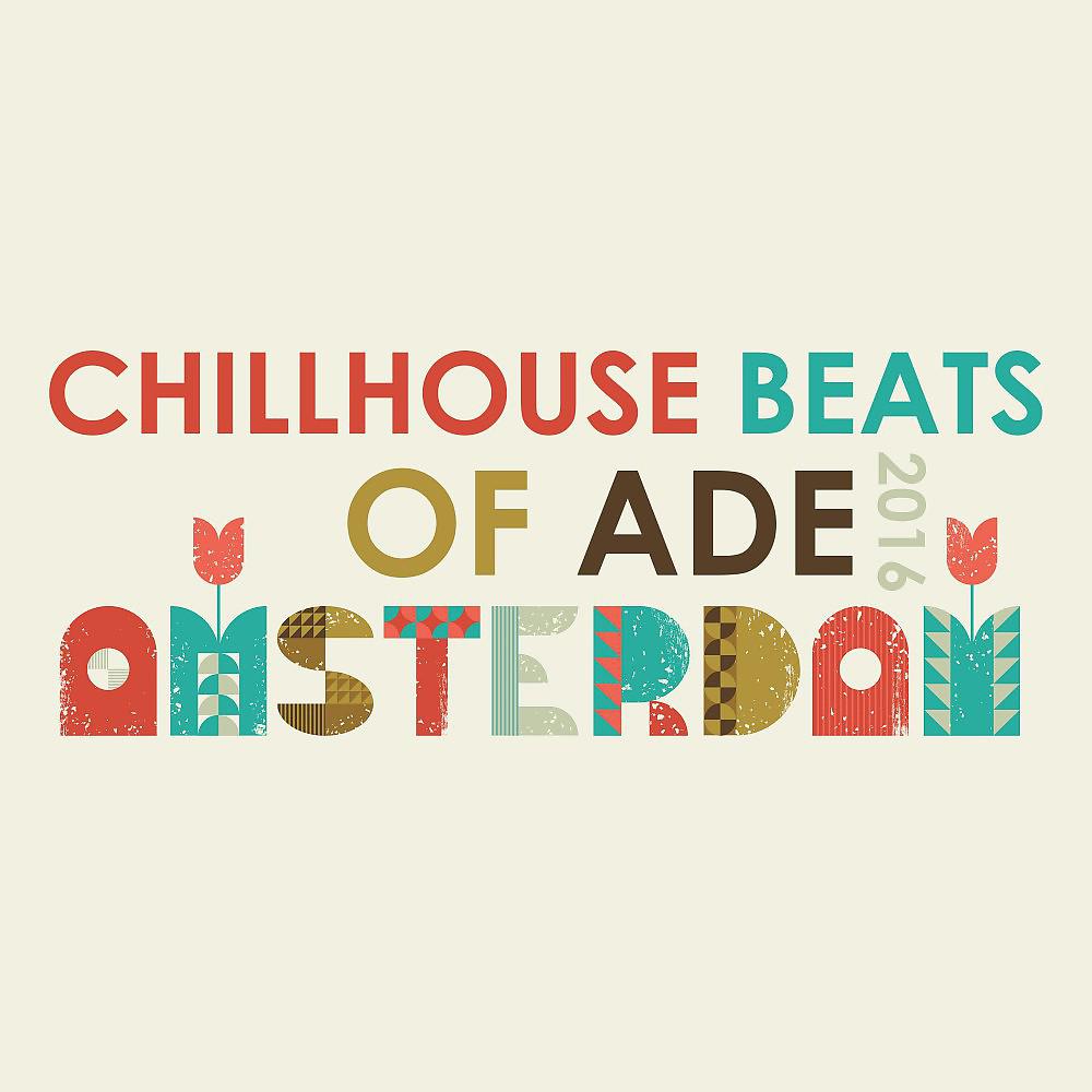 Постер альбома Chillhouse Beats of Ade: Amsterdam 2016