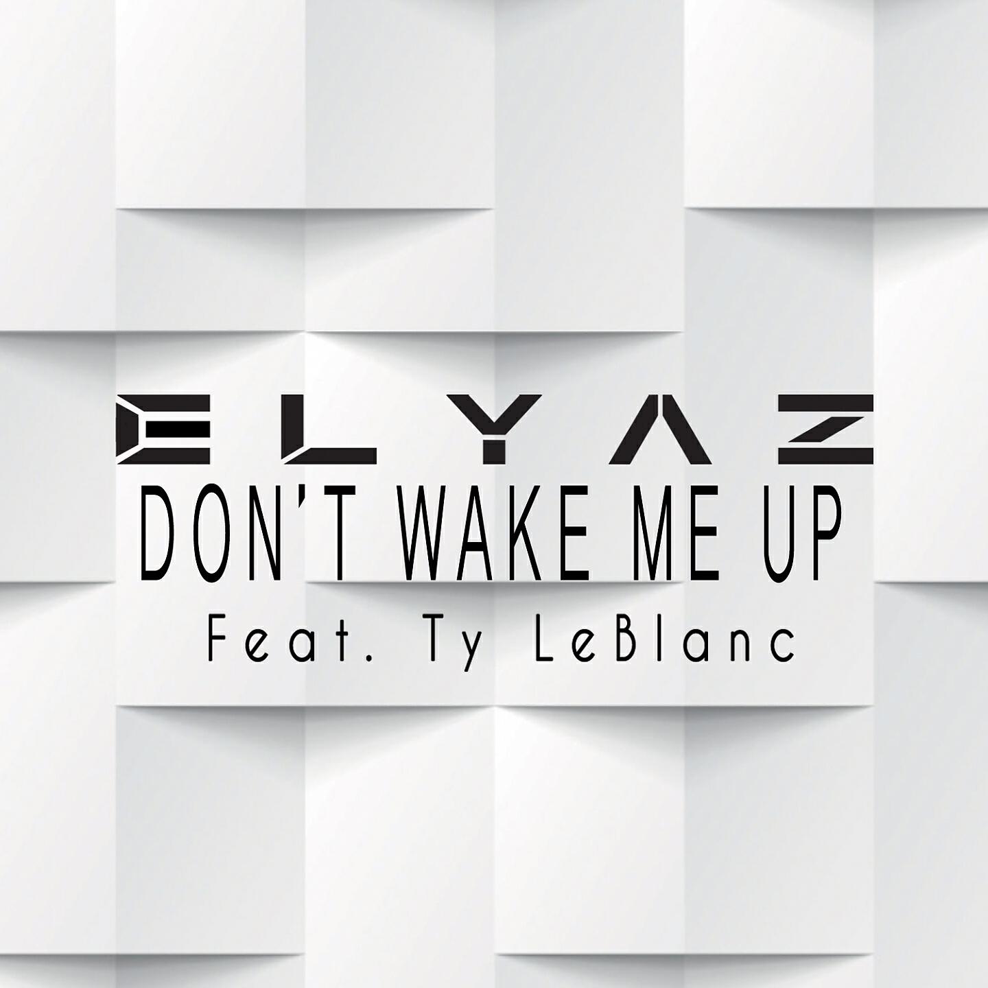 ELYAZ - Don't Wake Me Up