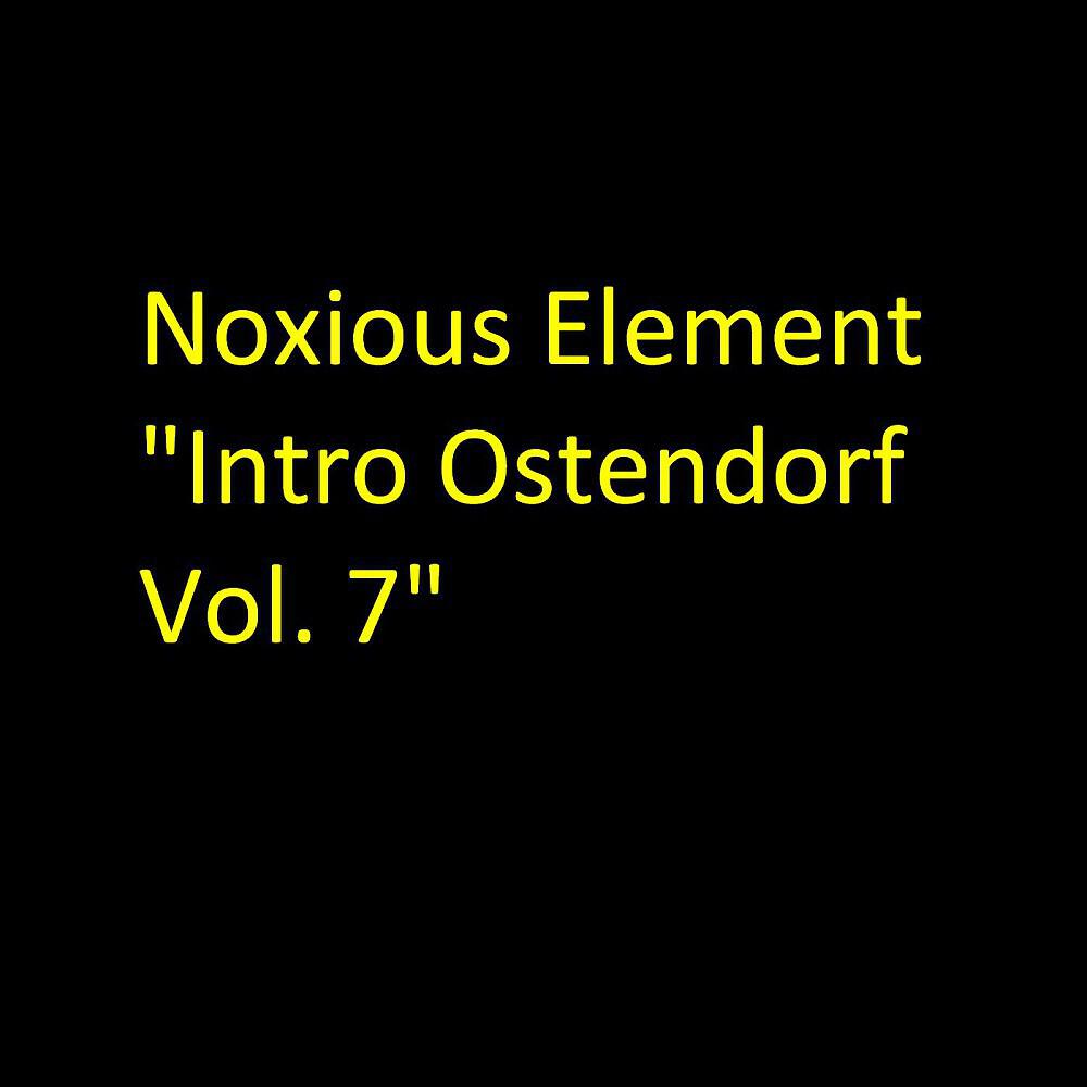 Noxious Element - Intro Ostendorf, Vol. 7