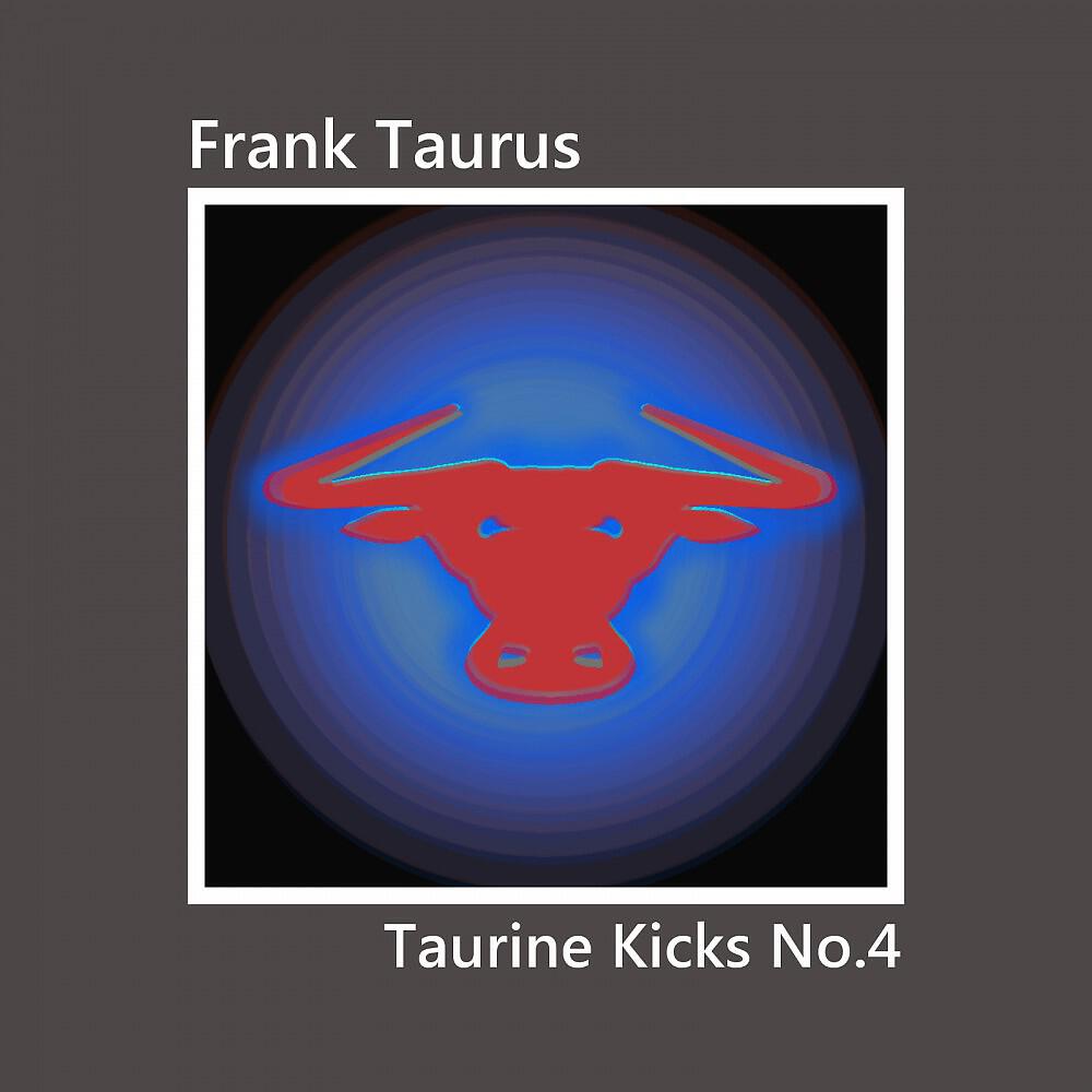 Frank Taurus - Taurine Kicks, No. 4