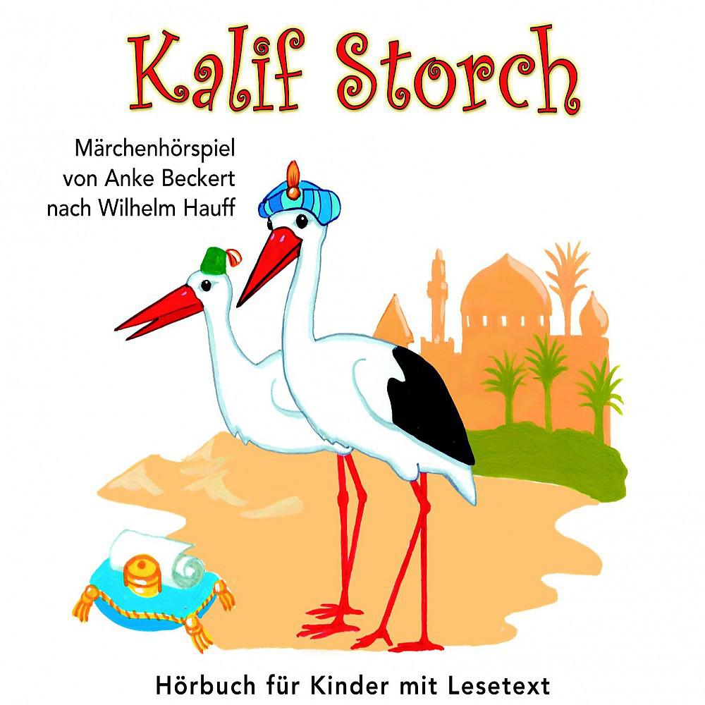 Постер альбома Kalif Storch (Märchenhörspiel Von Anke Beckert Nach Wilhelm Hauff)
