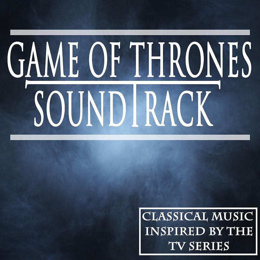 Постер альбома Games of Thrones Soundtrack (Classical Music Inspired by the TV Series)