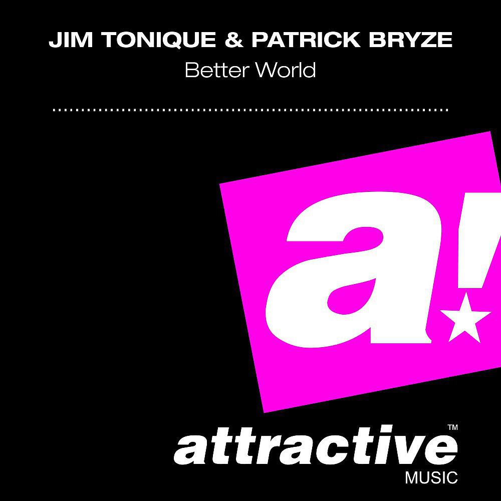 Jim Tonique & Patrick Bryze - Better World (Horny United Vocal Mix)