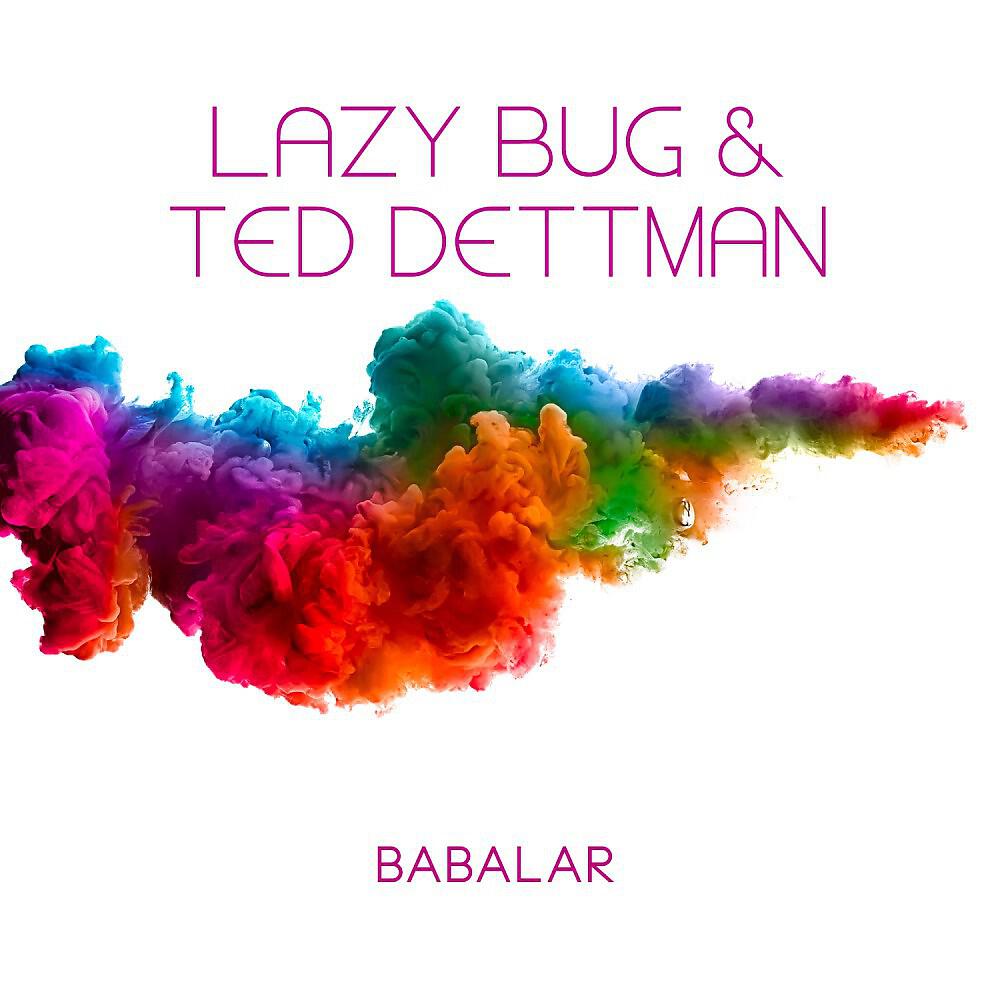 Lazy Bug & Ted Dettman - Babalar (Original Mix)