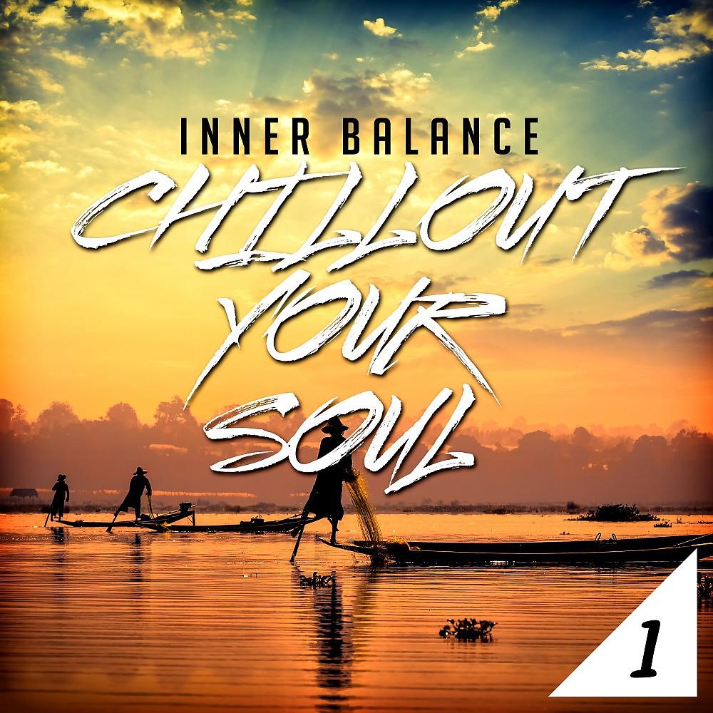 Постер альбома Inner Balance: Chillout Your Soul 1