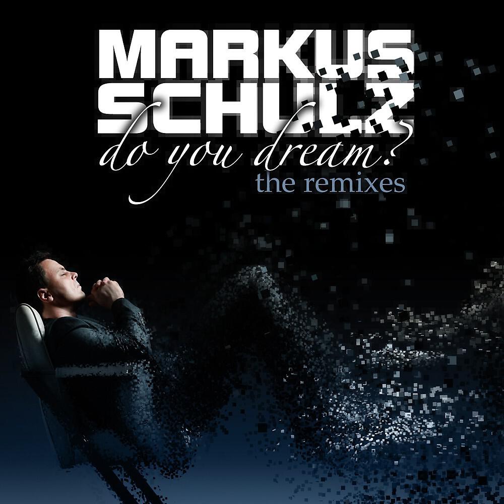 Markus Schulz - Do You Dream? [The Remixes] (Full Continuous DJ Mix)