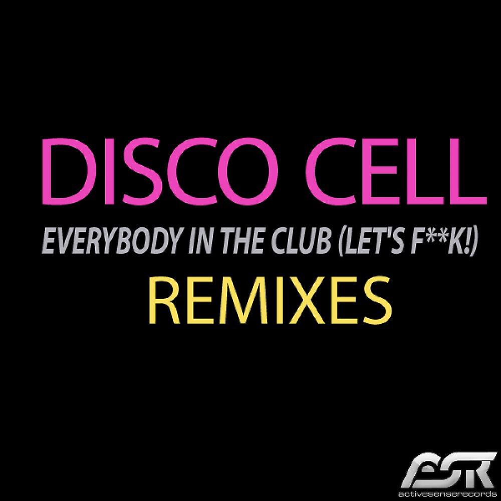 Disco Cell - Everybody in the Club (Let's F**k!) [Mike Nero Remix Edit]