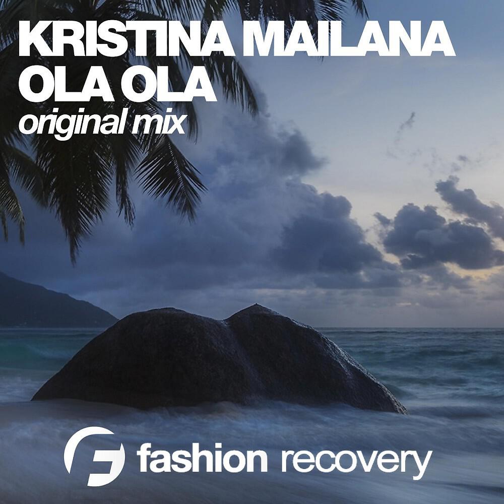 DJ Kristina Mailana - Ola Ola (Original Mix)