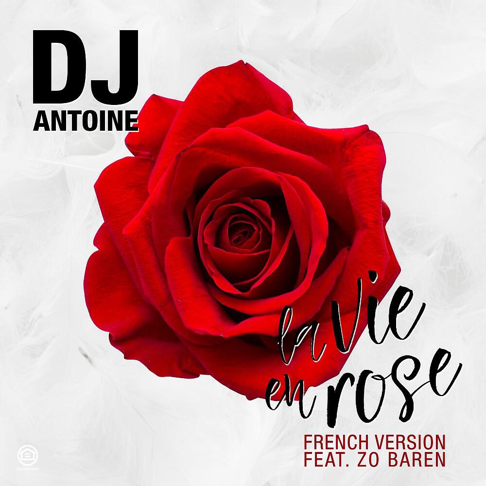 DJ Antoine - La Vie en Rose (DJ Antoine Vs Mad Mark 2k17 French Mix)