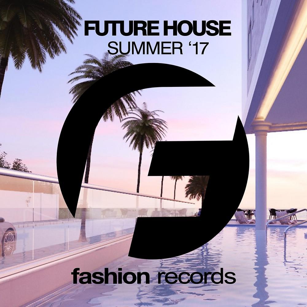 Постер альбома Future House (Summer '17)