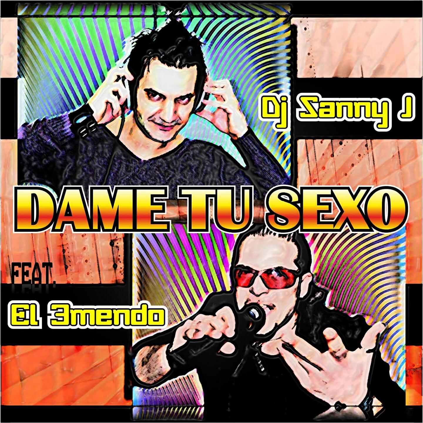 Sanny J Project - Dame Tu Sexo (Sonny Aka Remix)