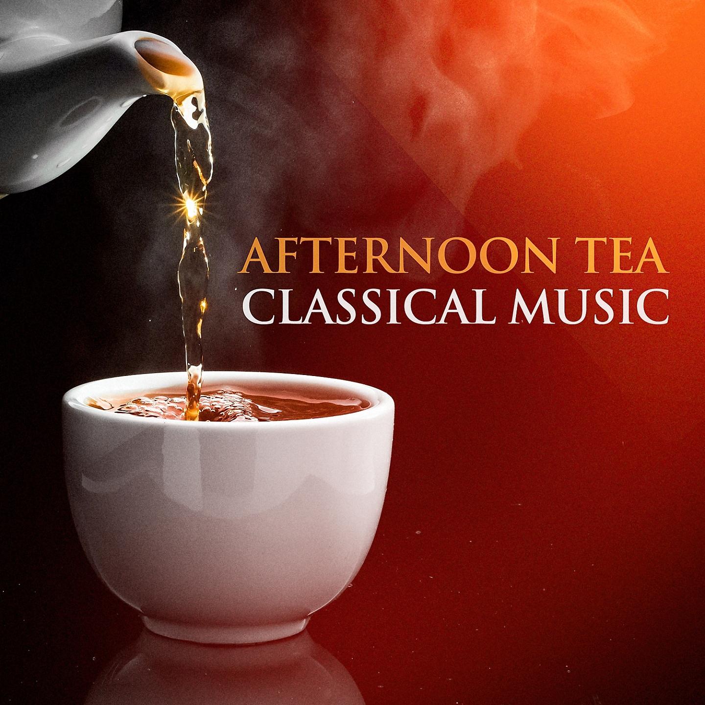 Постер альбома Afternoon Tea Classical Music