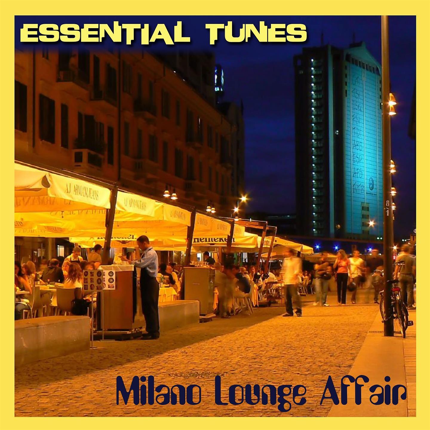 Постер альбома Essential Tunes - Milano Lounge Affair