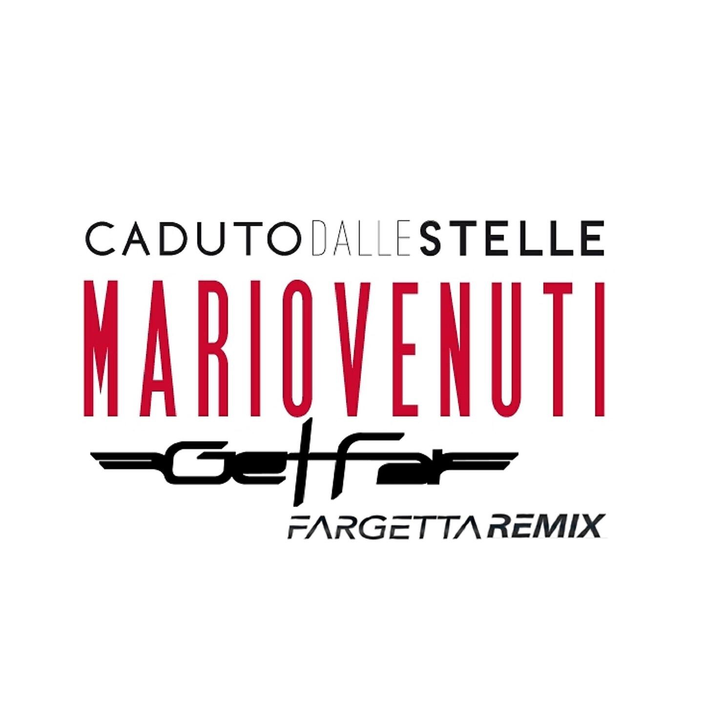 Mario Venuti - Caduto dalle stelle (Get Far Fargetta Remix)