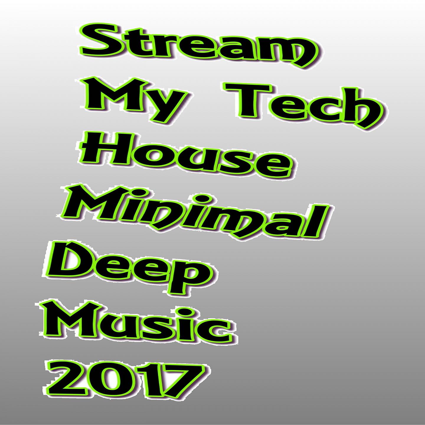 Постер альбома Stream My Tech House Minimal Deep Music