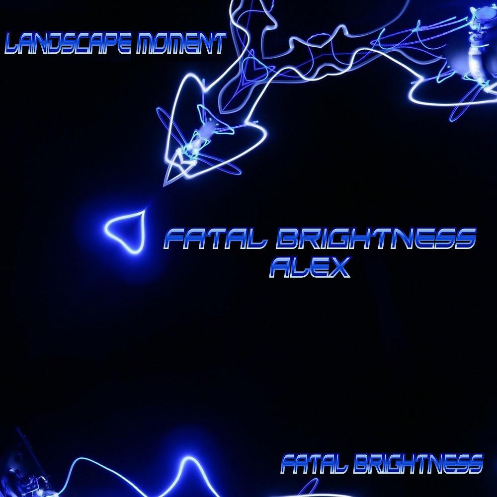 Fatal Brightness Alex - Landscape Moment