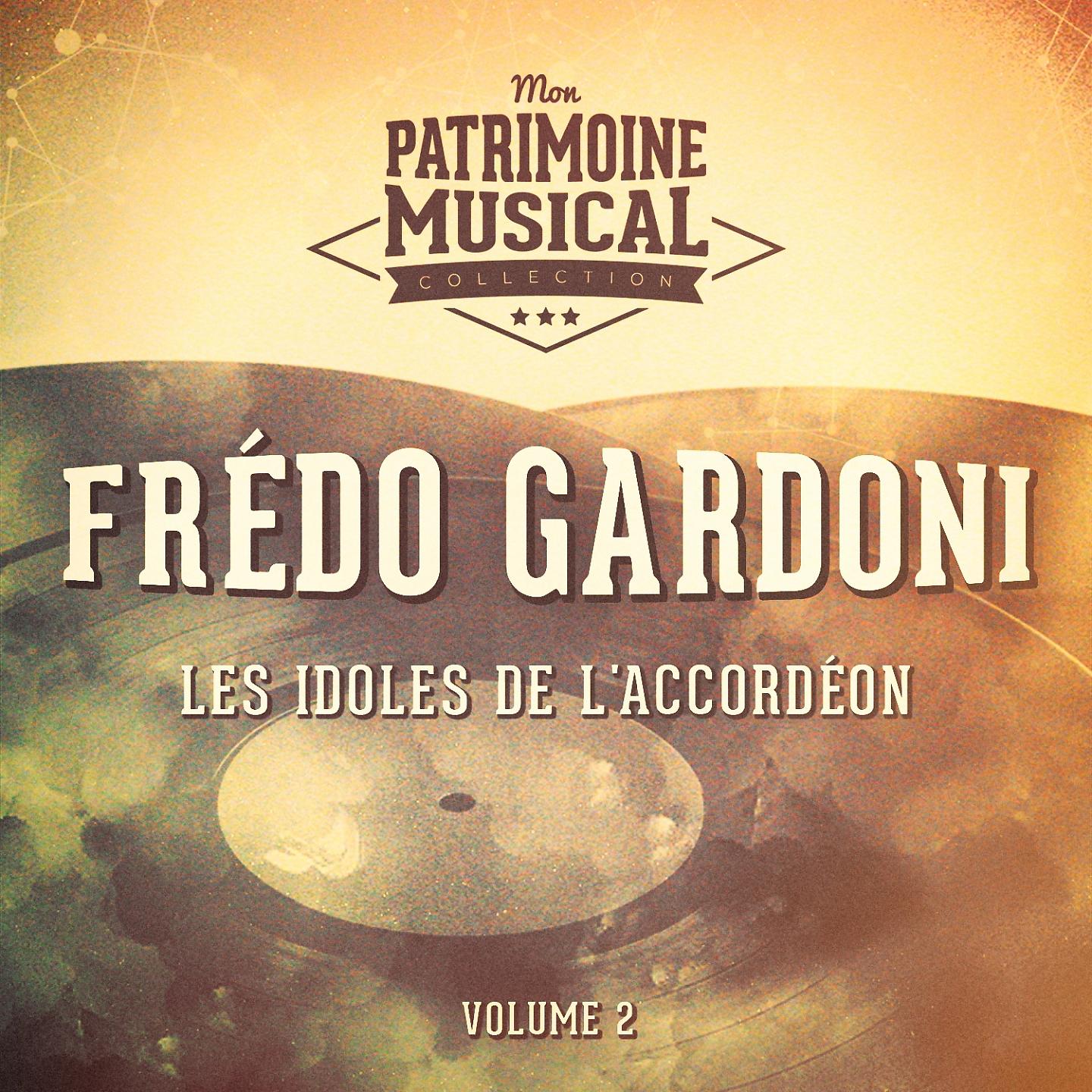 Постер альбома Les idoles de l'accordéon : Frédo Gardoni, Vol. 2