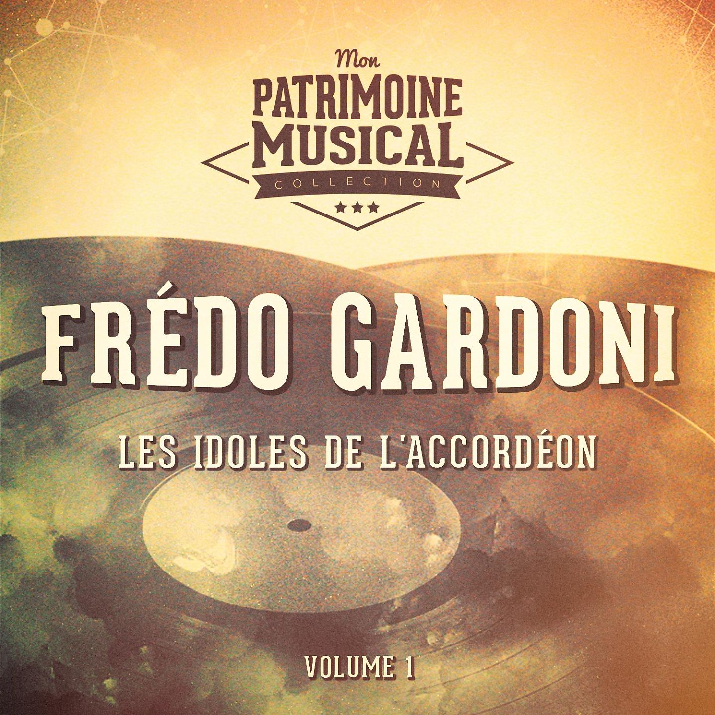 Постер альбома Les idoles de l'accordéon : Frédo Gardoni, Vol. 1
