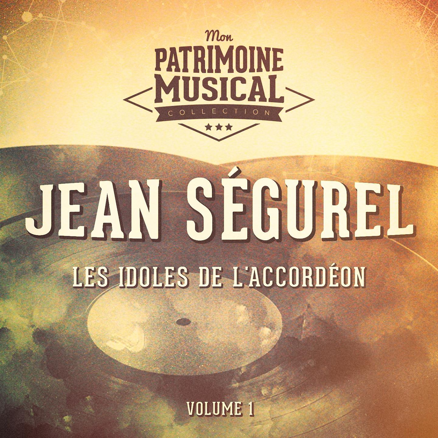 Постер альбома Les idoles de l'accordéon : Jean Ségurel Vol. 1