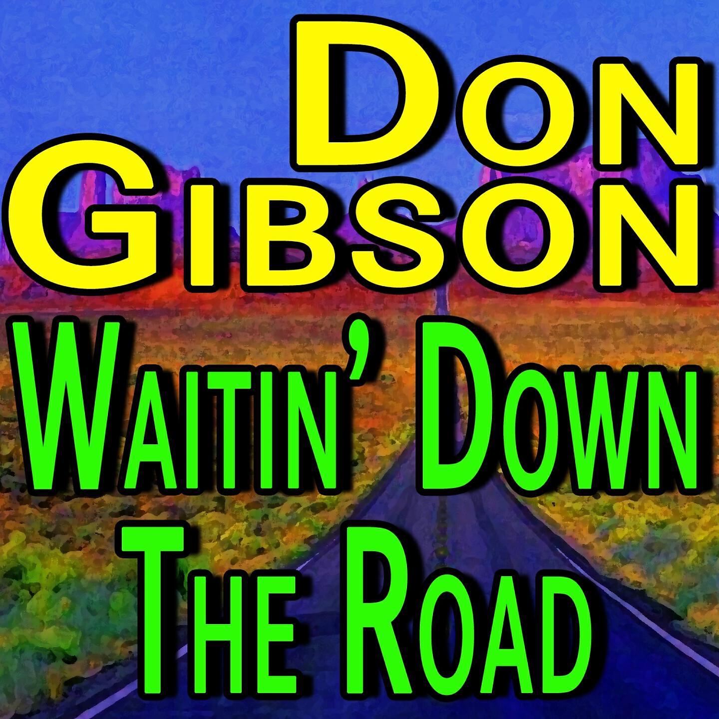 Don Gibson - Waitin' Down the Road