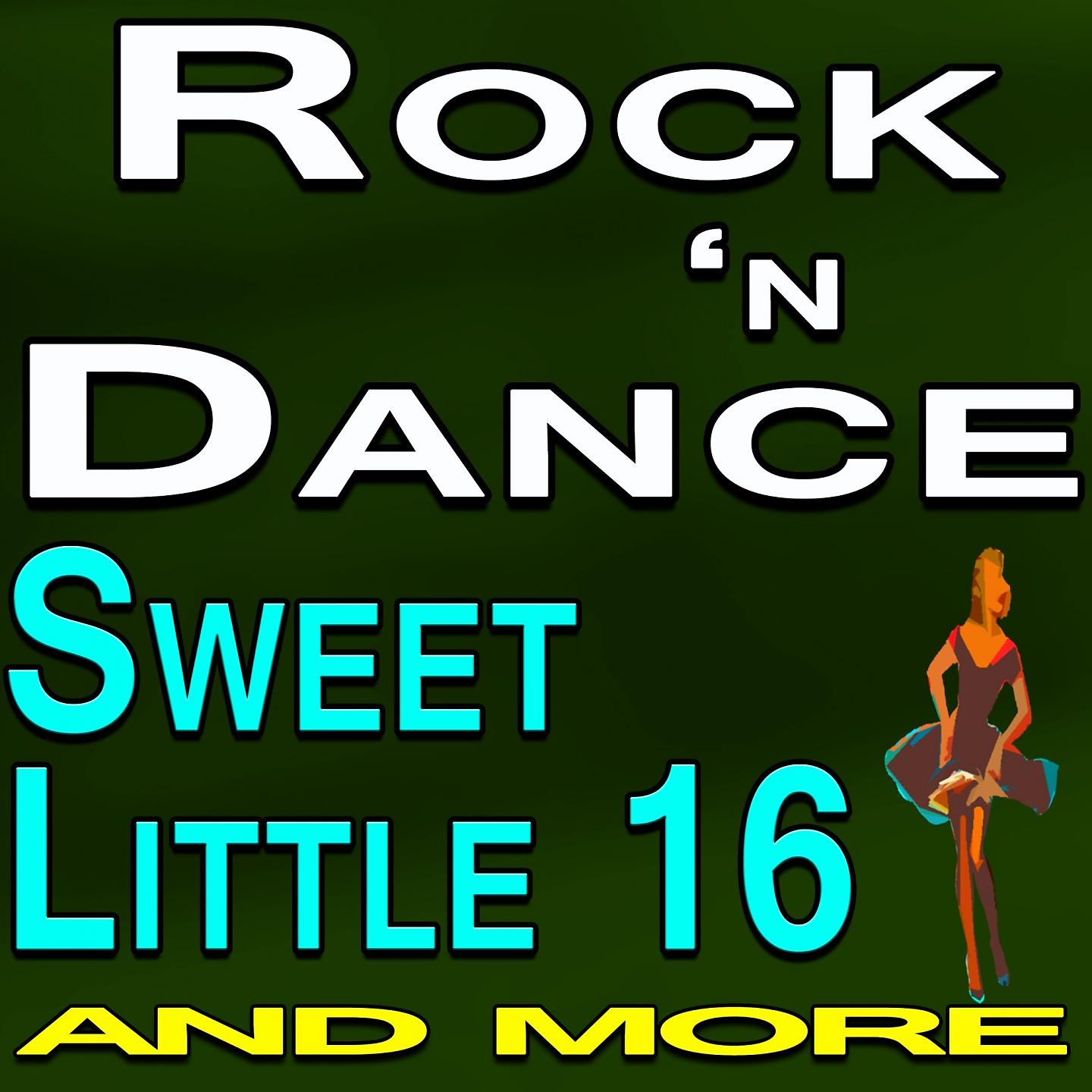 Постер альбома Rock 'n Dance Sweet Little Sixteen and more