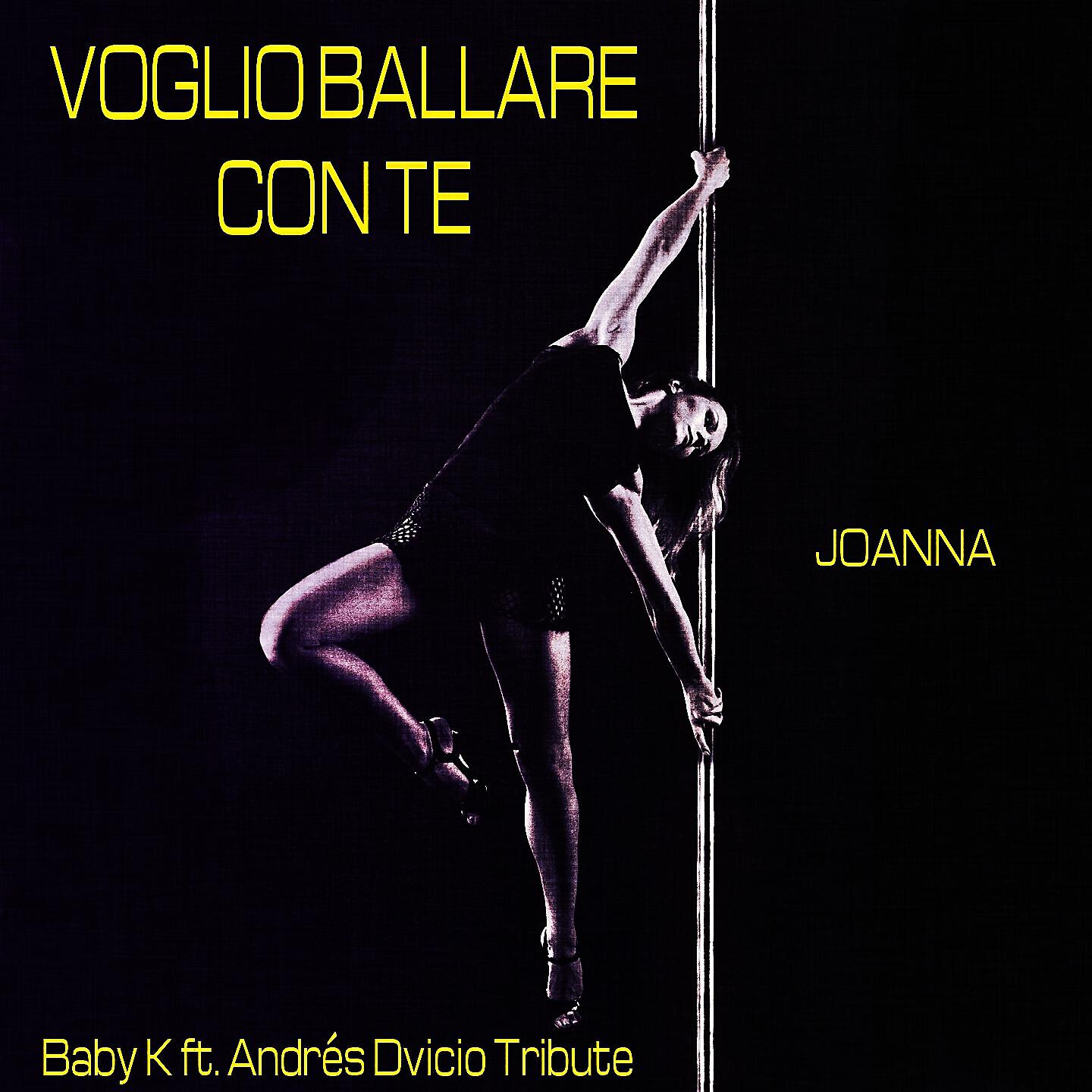 Joanna - Voglio ballare con te (Baby K ft. Andrés Dvicio Tribute)