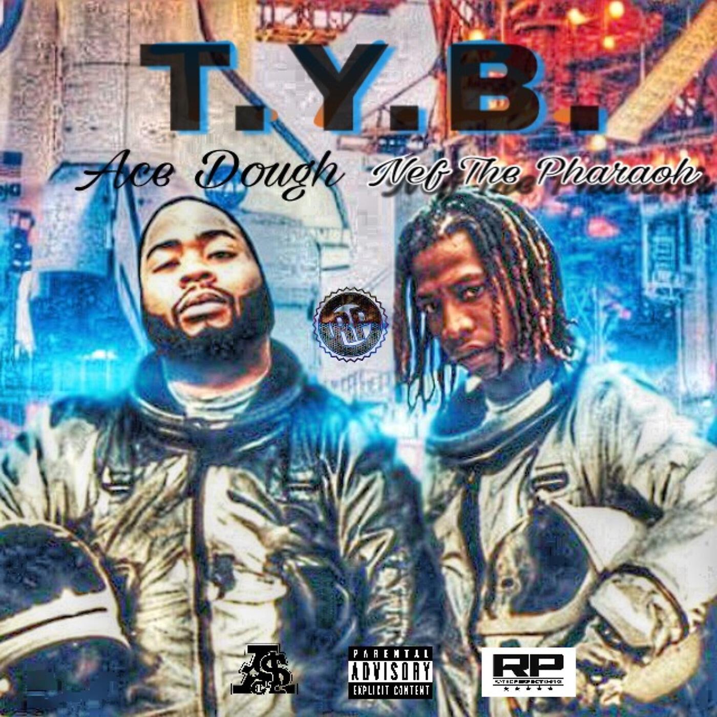 Ace Dough - Tyb (feat. Nef the Pharaoh)