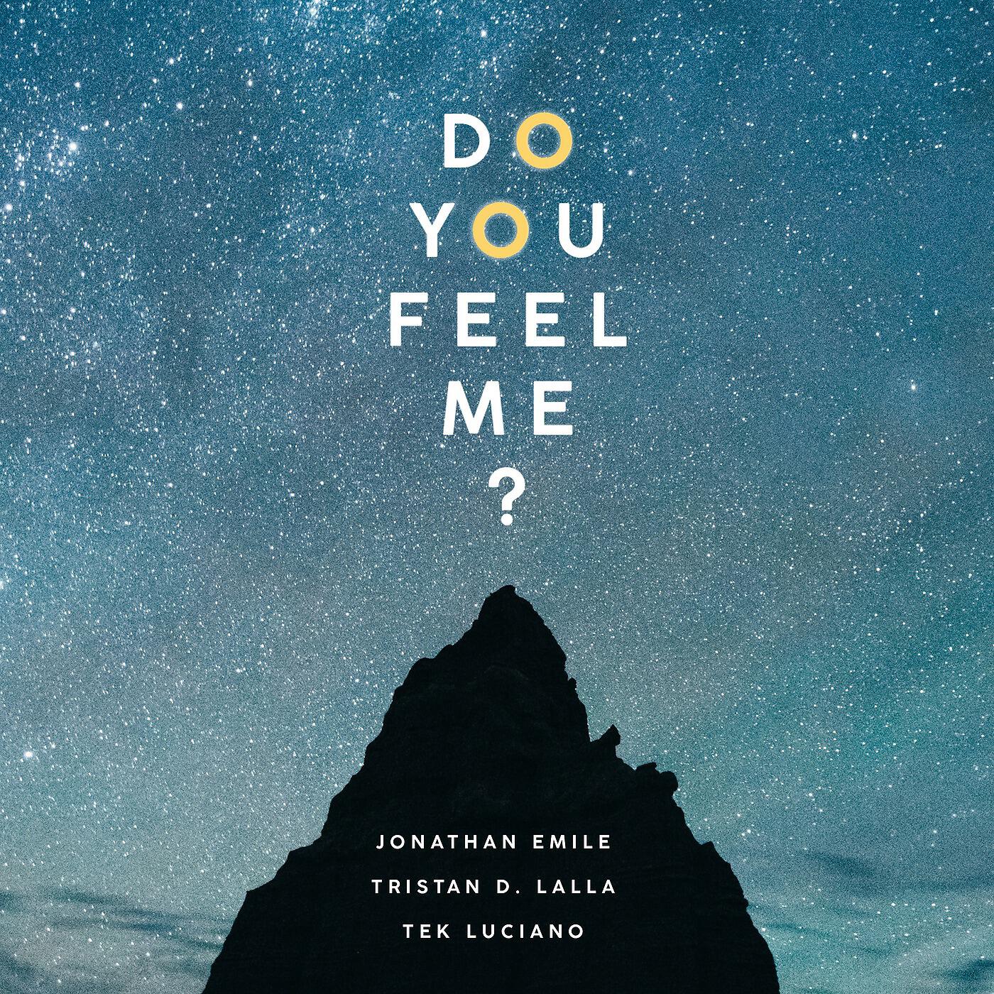 Jonathan Emile - Do You Feel Me? (feat. Tristan D. Lalla & Tek Luciano)