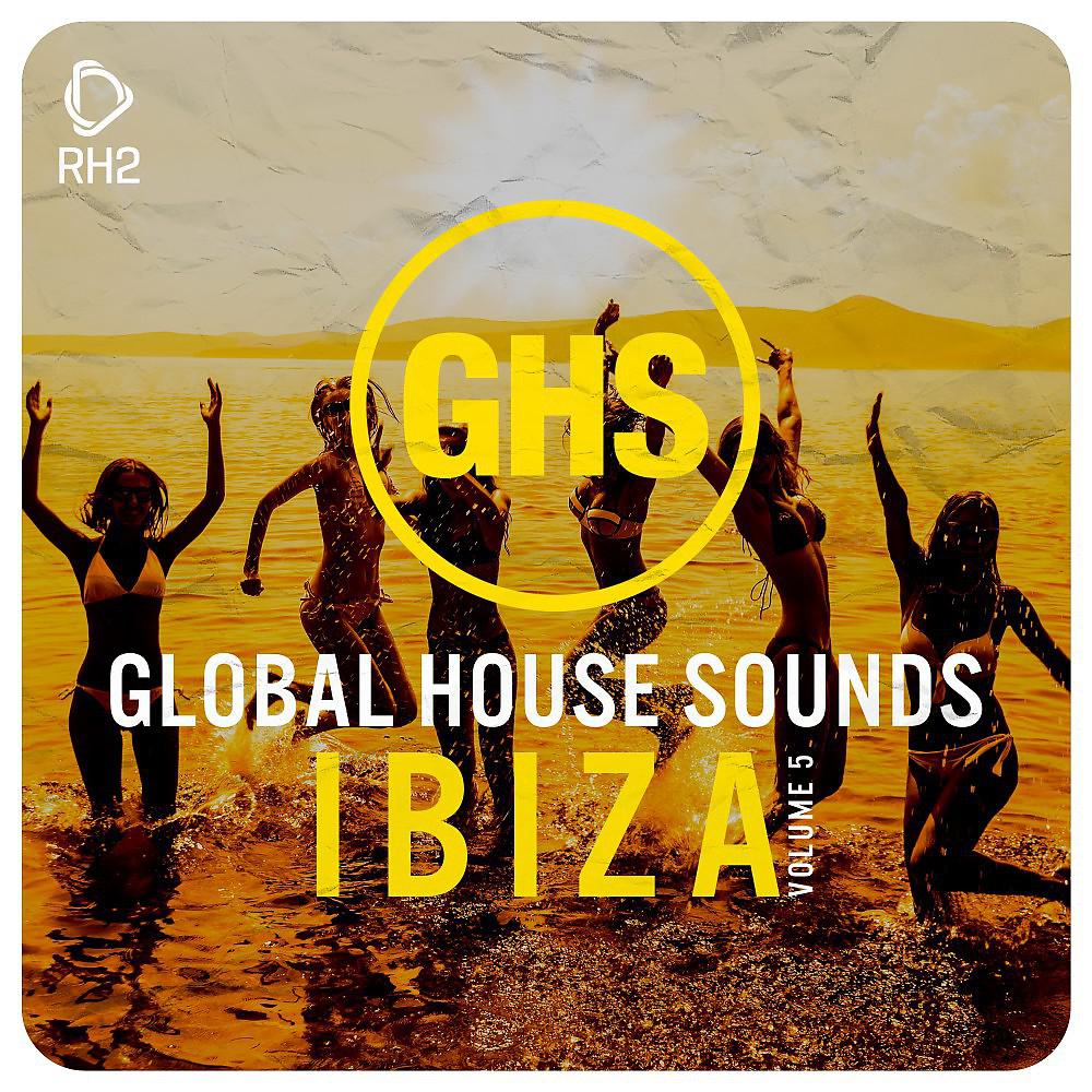 Постер альбома Global House Sounds - Ibiza, Vol. 5