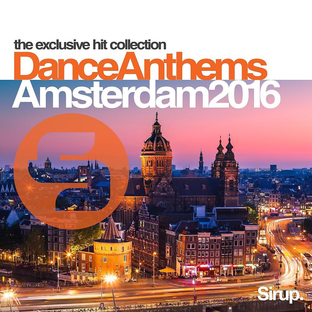 Постер альбома Sirup Dance Anthems Amsterdam 2016