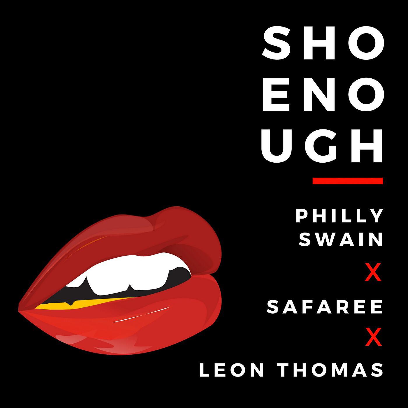 Philly Swain - Sho Enough (feat. Leon Thomas & Safaree)
