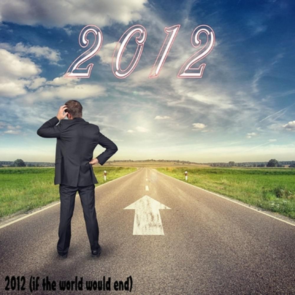 Постер альбома 2012 (If the World Would End)