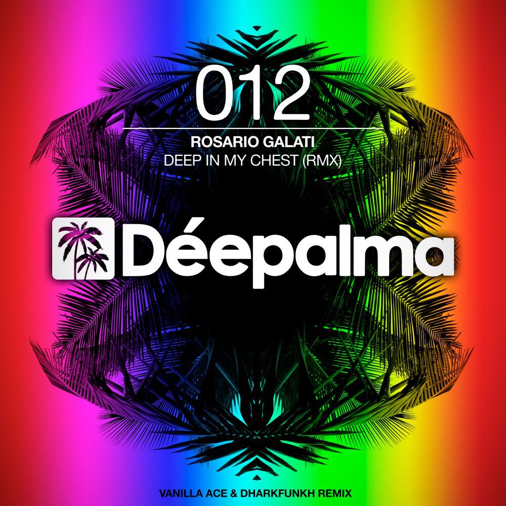 Rosario Galati - Deep in My Chest (Vanilla Ace & Dharkfunkh Remix)