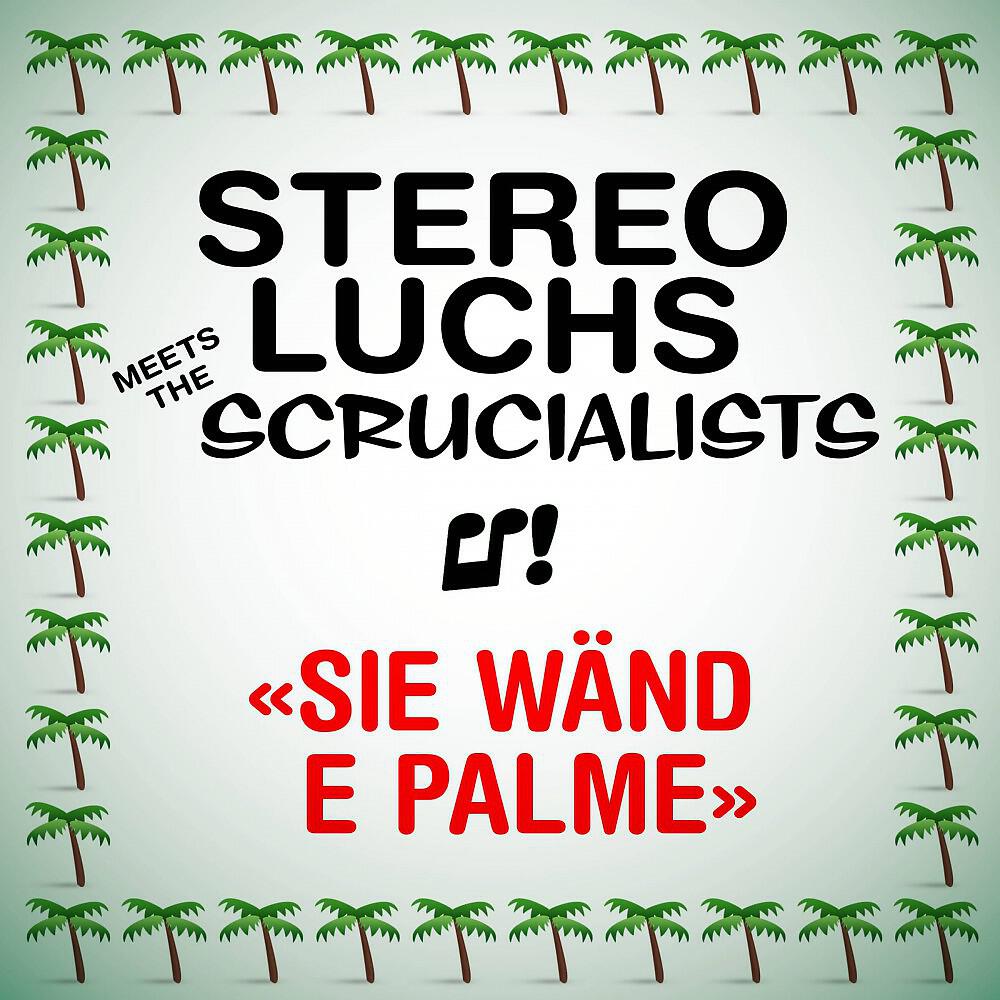 Stereo Luchs Meets The Scrucialists - Sie wänd e Palme